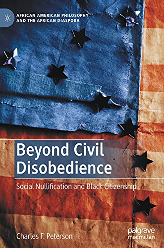 Beyond Civil Disobedience Social Nullification and Black Citizenship [Hardcover]