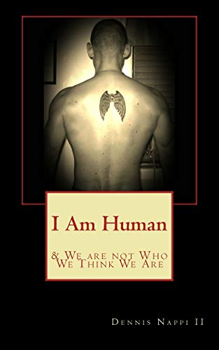 I Am Human and We Are Not Who We Think We ARe [Paperback]