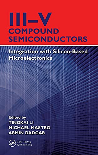 III-V Compound Semiconductors Integration with Silicon-Based Microelectronics [Hardcover]