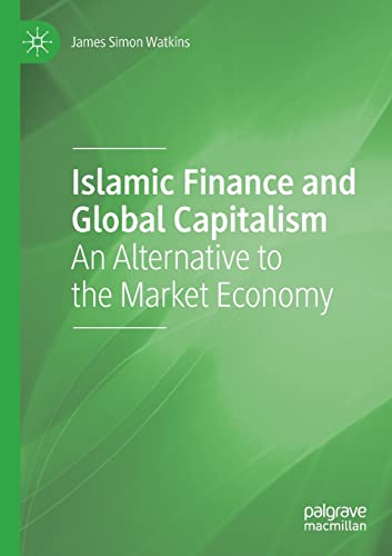 Islamic Finance and Global Capitalism An Alternative to the Market Economy [Paperback]