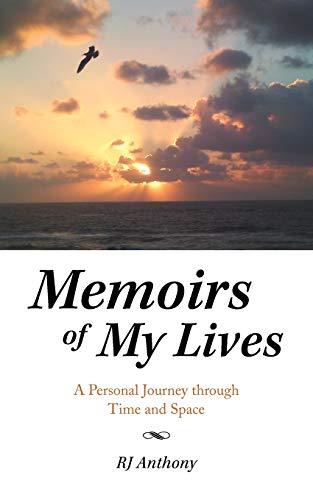 Memoirs Of My Lives A Personal Journey Through Time And Space [Paperback]