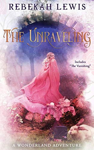 The Unraveling A Wonderland Adventure [Paperback]