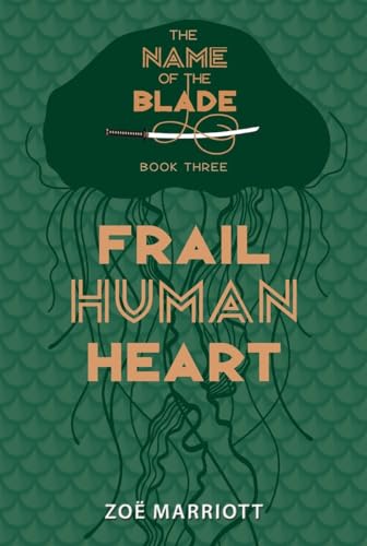Frail Human Heart The Name of the Blade, Book Three [Hardcover]