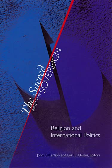 The Sacred And The Sovereign Religion And International Politics [Paperback]