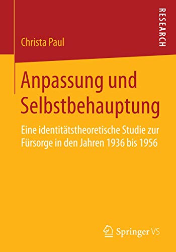 Anpassung und Selbstbehauptung Eine identittstheoretische Studie zur Frsorge  [Paperback]