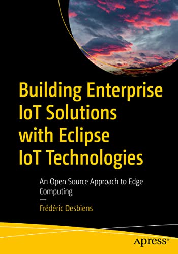 Building Enterprise IoT Solutions with Eclipse IoT Technologies An Open Source  [Paperback]