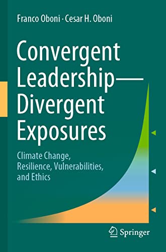 Convergent Leadership-Divergent Exposures Climate Change, Resilience, Vulnerabi [Paperback]