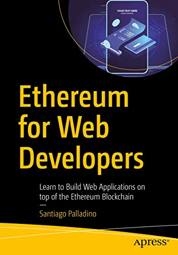 Ethereum for Web Developers Learn to Build Web Applications on top of the Ether [Paperback]