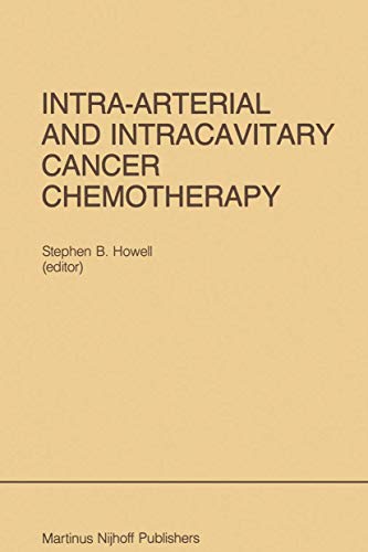 Intra-Arterial and Intracavitary Cancer Chemotherapy Proceedings of the Confere [Hardcover]