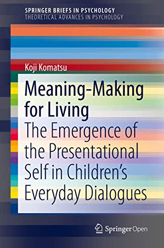 Meaning-Making for Living The Emergence of the Presentational Self in Children [Paperback]