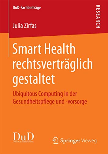 Smart Health rechtsvertrglich gestaltet Ubiquitous Computing in der Gesundheit [Paperback]