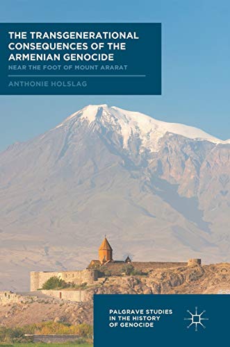 The Transgenerational Consequences of the Armenian Genocide Near the Foot of Mo [Hardcover]