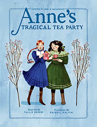 Anne's Tragical Tea Party Inspired by Anne of Green Gables [Hardcover]