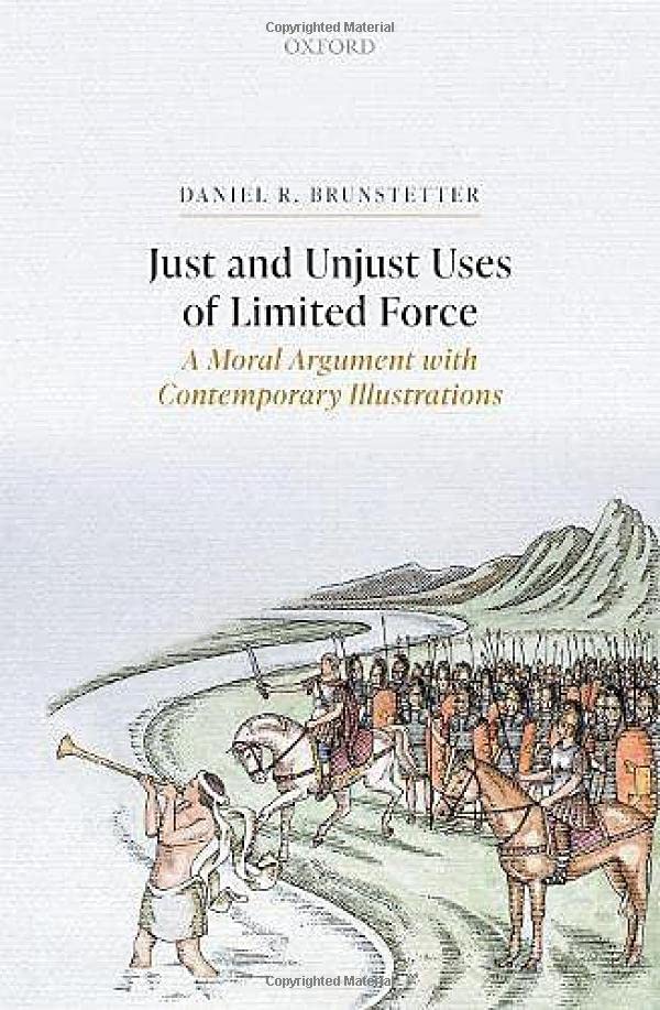 Just and Unjust Uses of Limited Force A Moral Argument with Contemporary Illust [Hardcover]