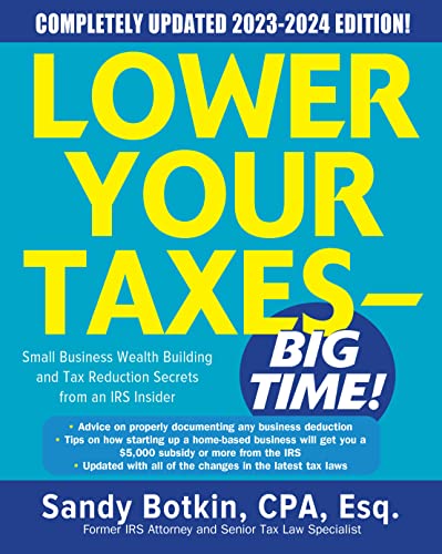 Lower Your Taxes - BIG TIME 2023-2024 Small Business Wealth Building and Tax R [Paperback]