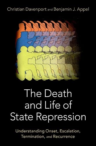 The Death and Life of State Repression Understanding Onset, Escalation, Termina [Paperback]