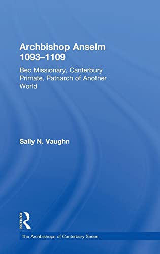 Archbishop Anselm 10931109 Bec Missionary, Canterbury Primate, Patriarch of An [Hardcover]