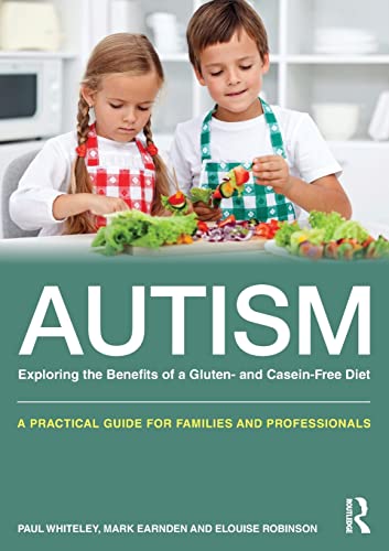 Autism Exploring the Benefits of a Gluten- and Casein-Free Diet A practical gu [Paperback]