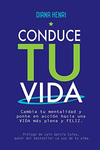 Conduce Tu Vida  Cambia Tu Mentalidad y Ponte en Accin Hacia una Vida Ms Plen [Paperback]