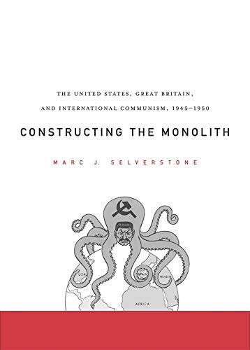 Constructing the Monolith The United States, Great Britain, and International C [Hardcover]