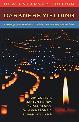 Darkness Yielding Liturgies, Prayers And Reflections For Christmas, Holy Week A [Paperback]