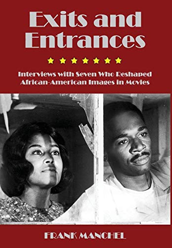 Exits and Entrances  Interviews with Seven Who Reshaped African-American Images [Hardcover]