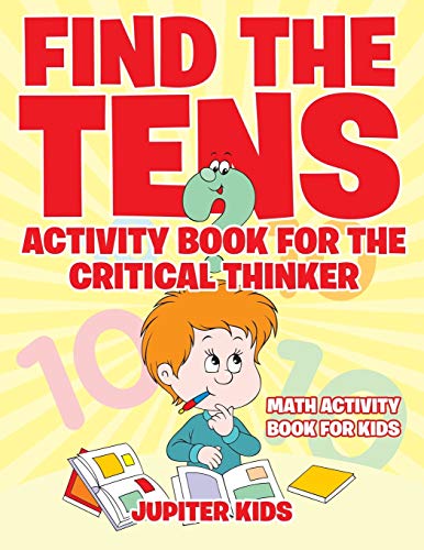 Find the Tens Activity Book for the Critical Thinkers  Math Activity Book for K [Paperback]