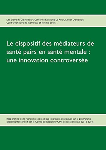 Le Dispositif Des Mdiateurs De Sant Pairs En Sant Mentale Une Innovation Con [Paperback]