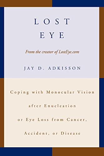 Lost Eye  Coping with Monocular Vision after Enucleation or Eye Loss from Cance [Paperback]