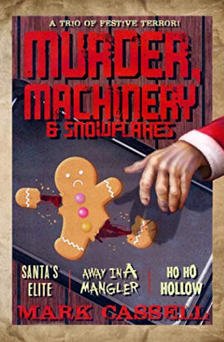 Murder, Machinery & Snowflakes (a Trio of Festive Terror)  Santa's Elite / Away [Paperback]