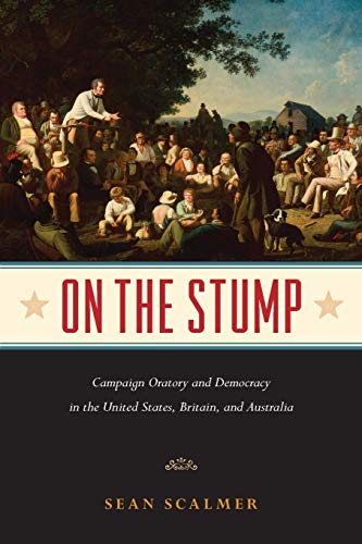 On the Stump Campaign Oratory and Democracy in the United States, Britain, and  [Paperback]