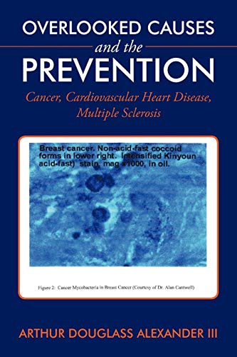 Overlooked Causes And The Prevention Cancer, Cardiovascular Heart Disease, Mult [Paperback]