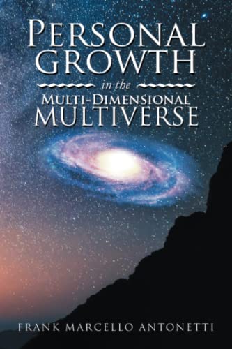 Personal Growth In The Multi-Dimensional Multiverse