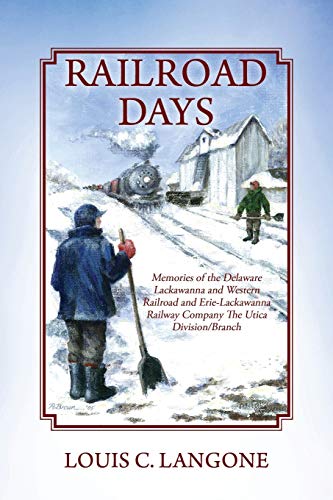 Railroad Days Memories Of The Delaware Lackawanna And Western Railroad And Erie [Paperback]