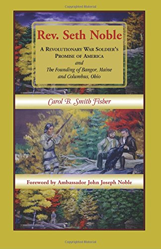 Rev. Seth Noble A Revolutionary War Soldier's Promise Of America And The Foundi [Paperback]