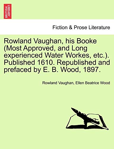 Rowland Vaughan, His Booke Published 1610 Republished and Prefaced by E B Wood 1 [Paperback]