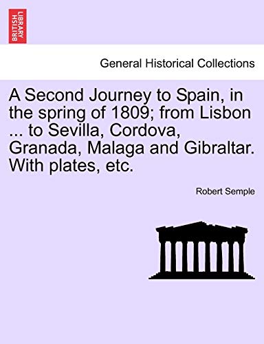Second Journey to Spain, in the spring of 1809 from Lisbon ... to Sevilla, Cord [Paperback]