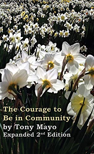 The Courage To Be In Community, 2nd Edition A Call For Compassion, Vulnerabilit [Hardcover]