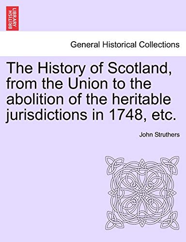 The History Of Scotland, From The Union To The Abolition Of The Heritable Jurisd [Paperback]