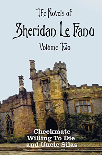 The Novels Of Sheridan Le Fanu, Volume Two, Including (complete And Unabridged  [Hardcover]
