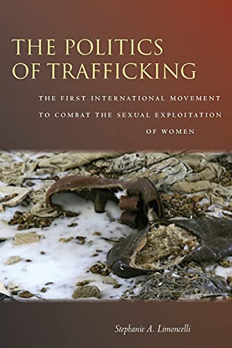 The Politics of Trafficking The First International Movement to Combat the Sexu [Paperback]