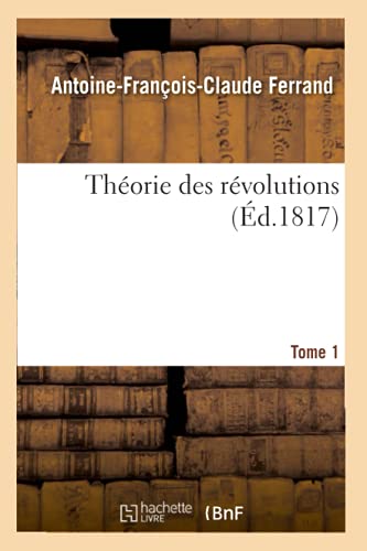 Theorie Des Revolutions. Tome 1