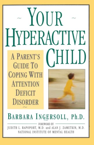 Your Hyperactive Child A Parent's Guide to Coping with Attention Deficit Disord [Paperback]
