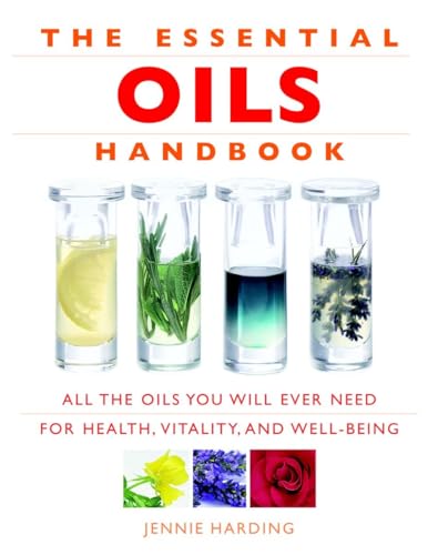 Essential Oils Handbook All the Oils You Will Ever Need for Health, Vitality an [Paperback]