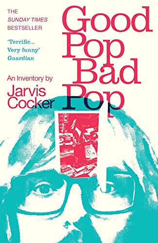 Good Pop, Bad Pop The Sunday Times bestselling hit from Jarvis Cocker [Paperback]