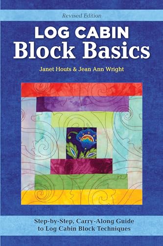 Log Cabin Block Basics, Revised Edition Step-by-Step, Carry-Along Guide to Log  [Paperback]