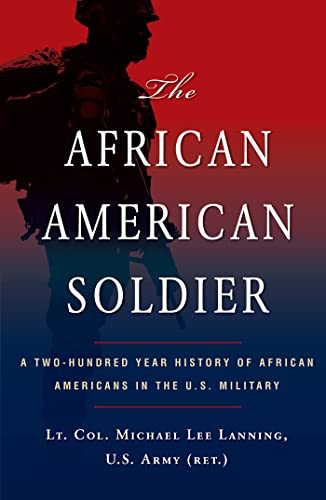 The African American Soldier A Two-Hundred Year History of African Americans in [Paperback]