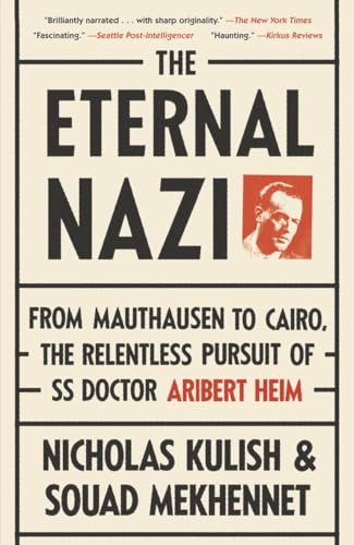 The Eternal Nazi From Mauthausen to Cairo, the Relentless Pursuit of SS Doctor  [Paperback]