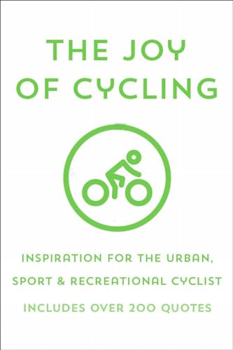 The Joy of Cycling Inspiration for the Urban, Sport &amp Recreational Cyclist  [Hardcover]