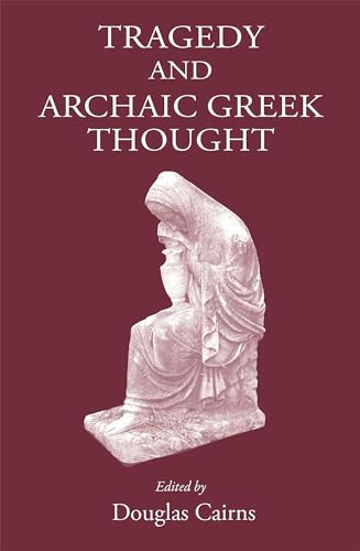Tragedy and Archaic Greek Thought [Hardcover]